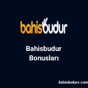 Bahisbudur Bonusları
