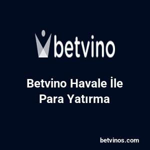 Betvino Havale İle Para Yatırma