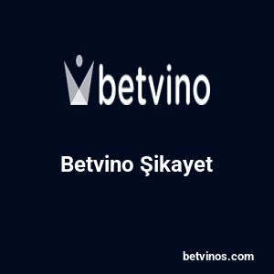 Betvino Şikayet